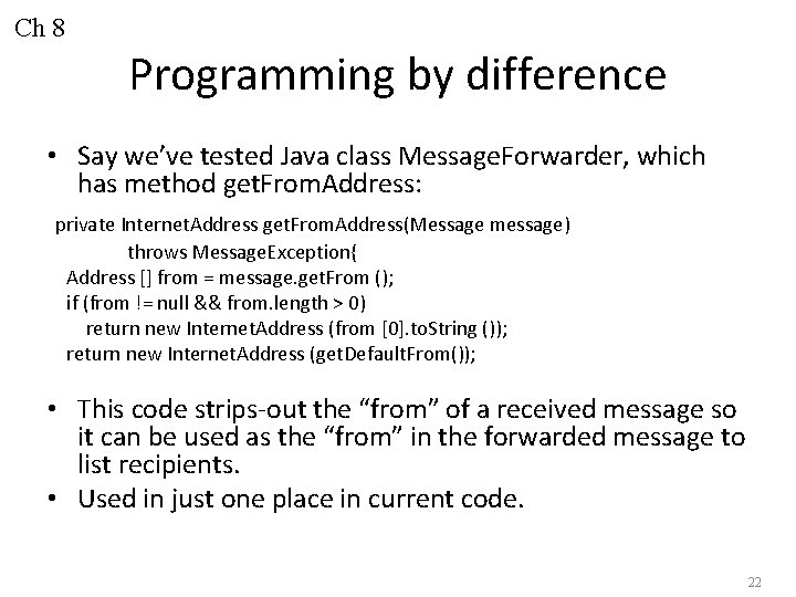 Ch 8 Programming by difference • Say we’ve tested Java class Message. Forwarder, which