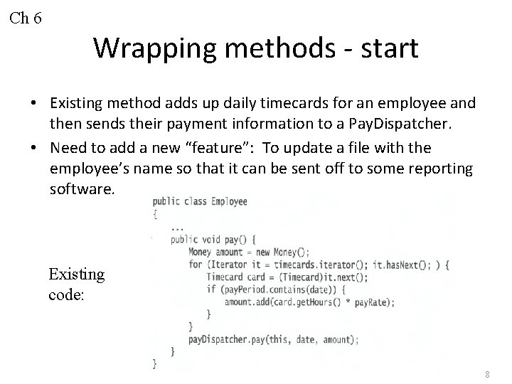 Ch 6 Wrapping methods - start • Existing method adds up daily timecards for