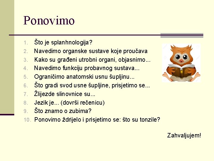 Ponovimo Što je splanhnologija? 2. Navedimo organske sustave koje proučava 3. Kako su građeni