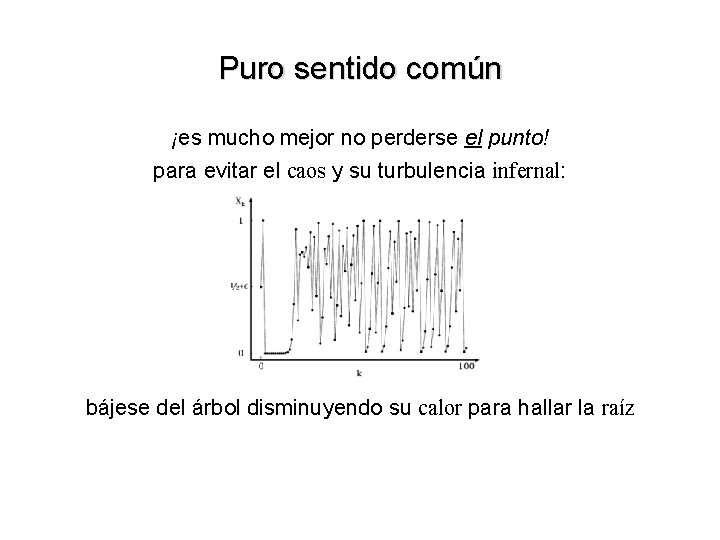 Puro sentido común ¡es mucho mejor no perderse el punto! para evitar el caos