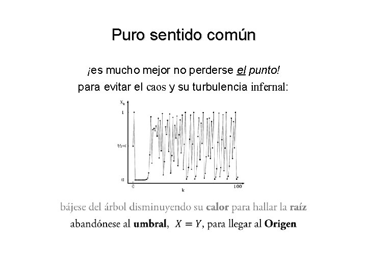 Puro sentido común ¡es mucho mejor no perderse el punto! para evitar el caos