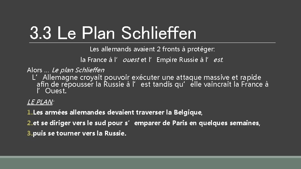 3. 3 Le Plan Schlieffen Les allemands avaient 2 fronts à protéger: la France