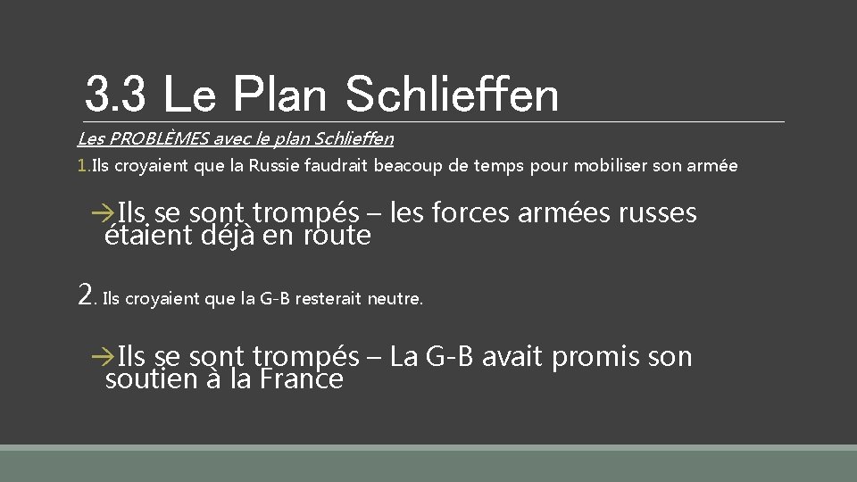 3. 3 Le Plan Schlieffen Les PROBLÈMES avec le plan Schlieffen 1. Ils croyaient