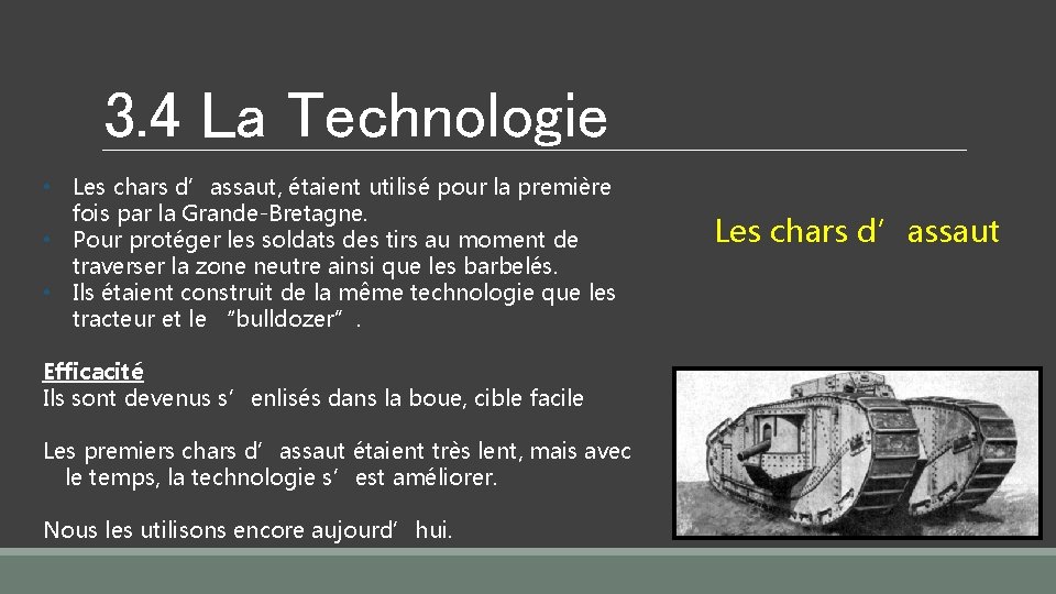 3. 4 La Technologie • Les chars d’assaut, étaient utilisé pour la première fois