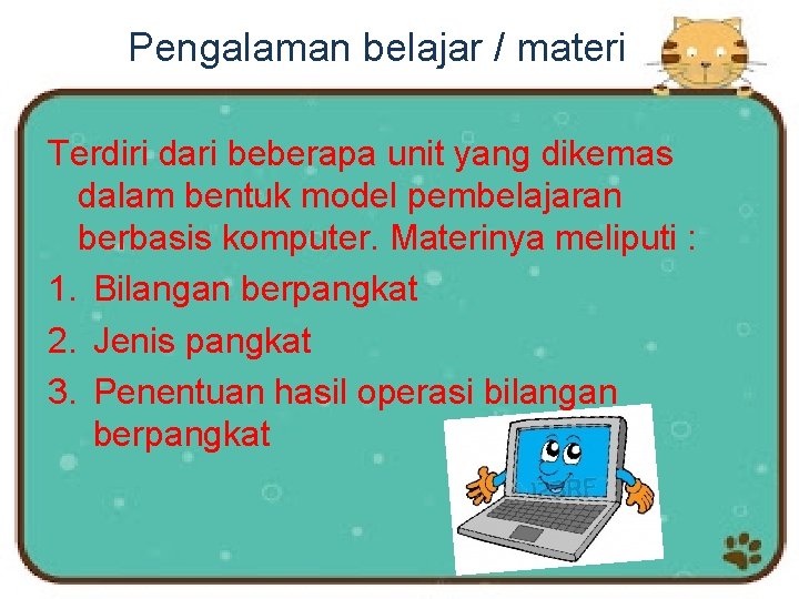 Pengalaman belajar / materi Terdiri dari beberapa unit yang dikemas dalam bentuk model pembelajaran