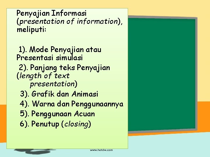 Penyajian Informasi (presentation of information), meliputi: 1). Mode Penyajian atau Presentasi simulasi 2). Panjang