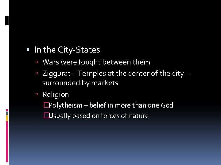  In the City-States Wars were fought between them Ziggurat – Temples at the