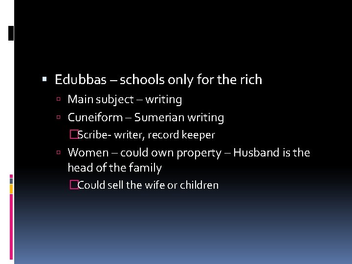  Edubbas – schools only for the rich Main subject – writing Cuneiform –