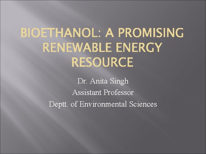 Dr. Anita Singh Assistant Professor Deptt. of Environmental Sciences 