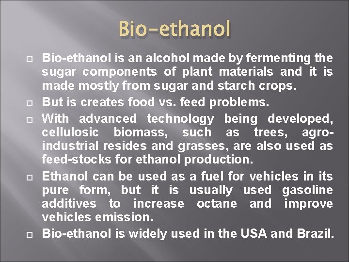 Bio-ethanol Bio-ethanol is an alcohol made by fermenting the sugar components of plant materials