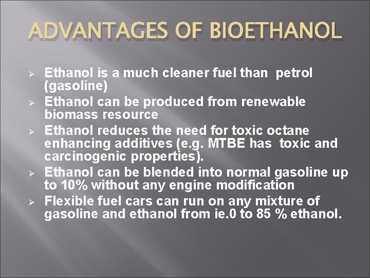 ADVANTAGES OF BIOETHANOL Ø Ø Ø Ethanol is a much cleaner fuel than petrol