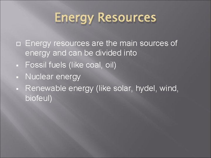 Energy Resources § § § Energy resources are the main sources of energy and