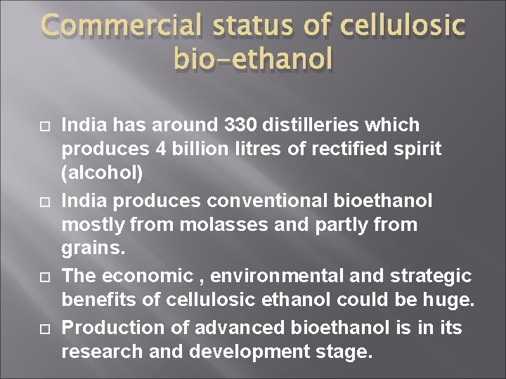 Commercial status of cellulosic bio-ethanol India has around 330 distilleries which produces 4 billion