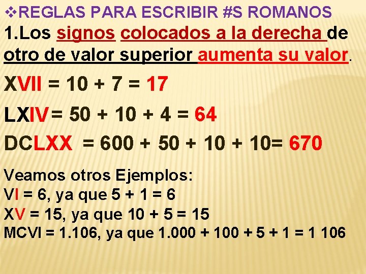 v. REGLAS PARA ESCRIBIR #S ROMANOS 1. Los signos colocados a la derecha de