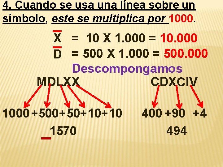 4. Cuando se usa una línea sobre un símbolo, este se multiplica por 1000.