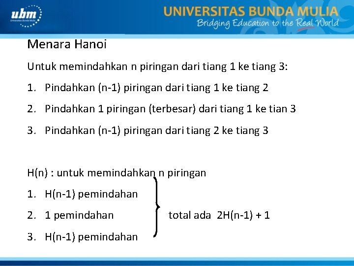 Menara Hanoi Untuk memindahkan n piringan dari tiang 1 ke tiang 3: 1. Pindahkan