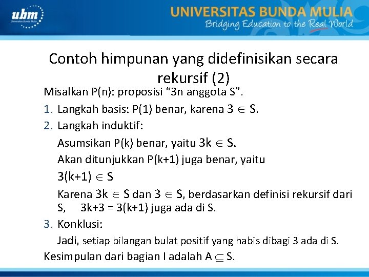 Contoh himpunan yang didefinisikan secara rekursif (2) Misalkan P(n): proposisi “ 3 n anggota
