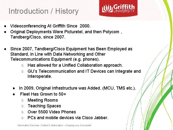Introduction / History ● Videoconferencing At Griffith Since 2000. ● Original Deployments Were Picturetel,