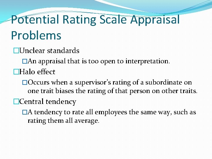 Potential Rating Scale Appraisal Problems �Unclear standards �An appraisal that is too open to