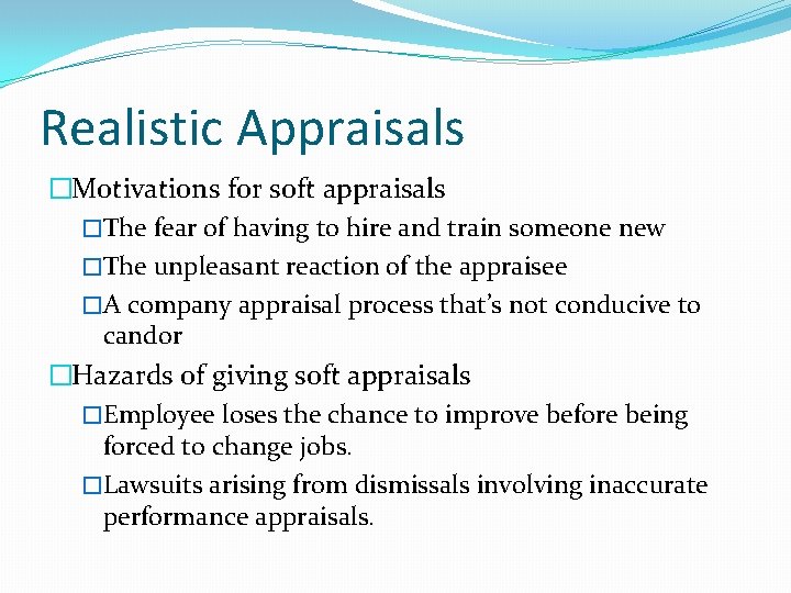 Realistic Appraisals �Motivations for soft appraisals �The fear of having to hire and train