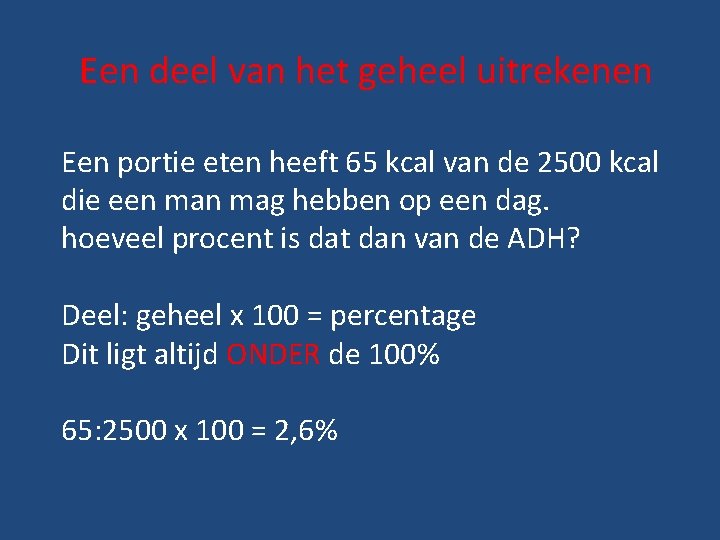 Een deel van het geheel uitrekenen Een portie eten heeft 65 kcal van de