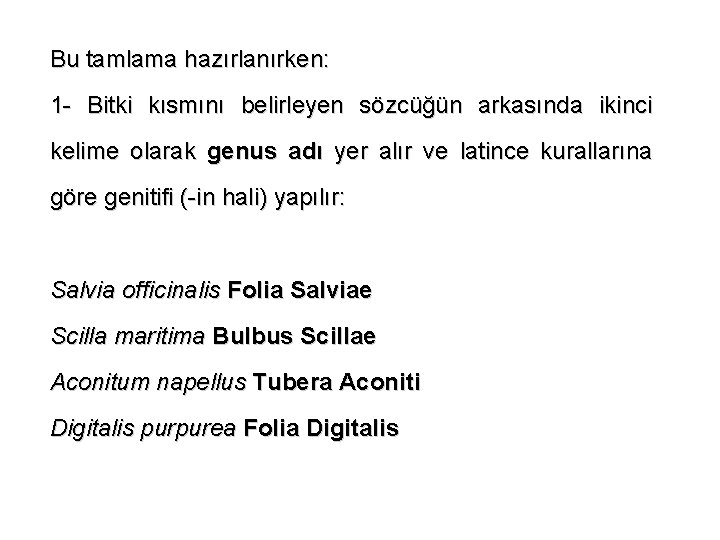 Bu tamlama hazırlanırken: 1 - Bitki kısmını belirleyen sözcüğün arkasında ikinci kelime olarak genus