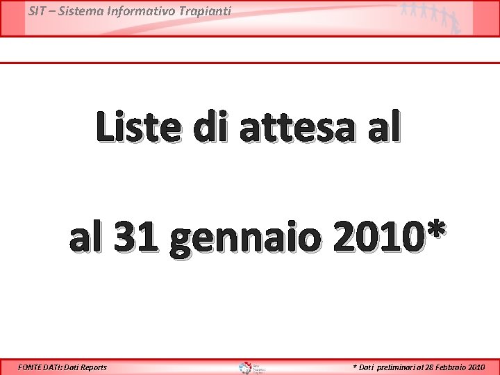 SIT – Sistema Informativo Trapianti Liste di attesa al al 31 gennaio 2010* FONTE