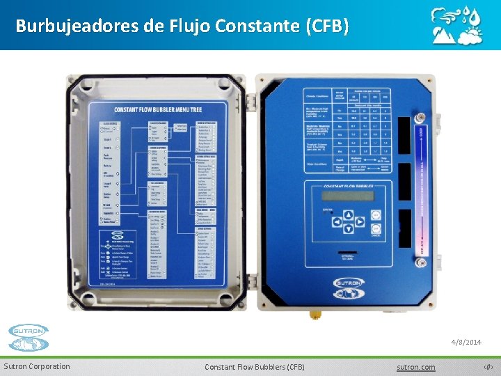 Burbujeadores de Flujo Constante (CFB) 4/8/2014 Sutron Corporation Constant Flow Bubblers (CFB) sutron. com