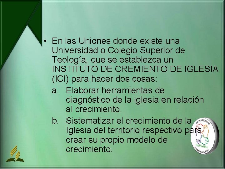  • En las Uniones donde existe una Universidad o Colegio Superior de Teología,