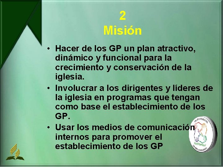 2 Misión • Hacer de los GP un plan atractivo, dinámico y funcional para