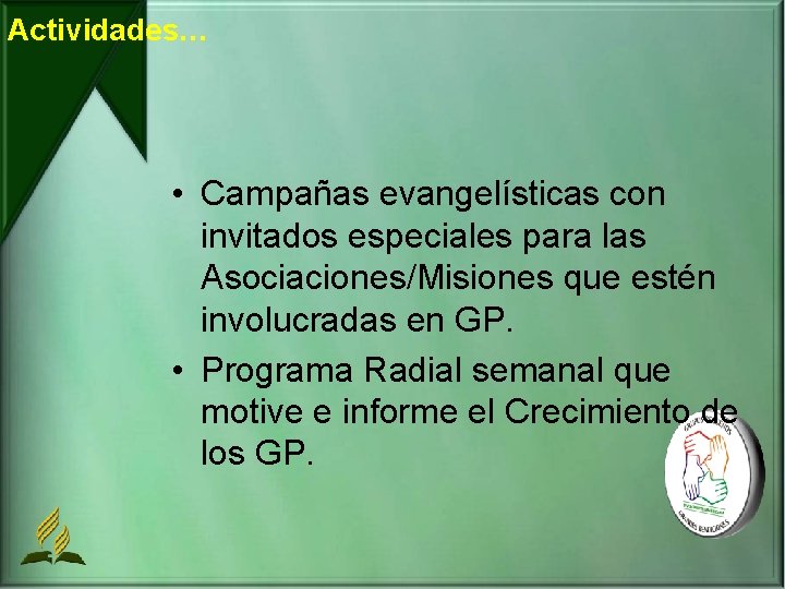 Actividades… • Campañas evangelísticas con invitados especiales para las Asociaciones/Misiones que estén involucradas en