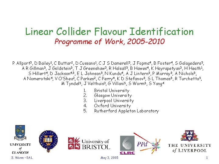 Linear Collider Flavour Identification Programme of Work, 2005 -2010 P Allport 3, D Bailey