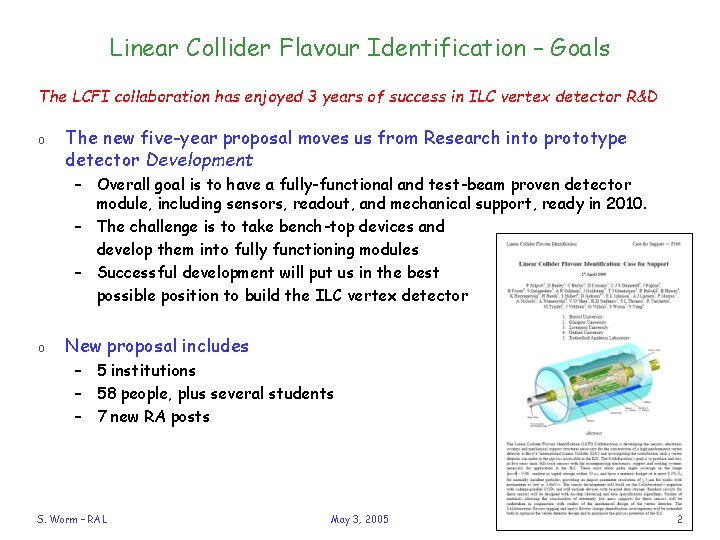 Linear Collider Flavour Identification – Goals The LCFI collaboration has enjoyed 3 years of