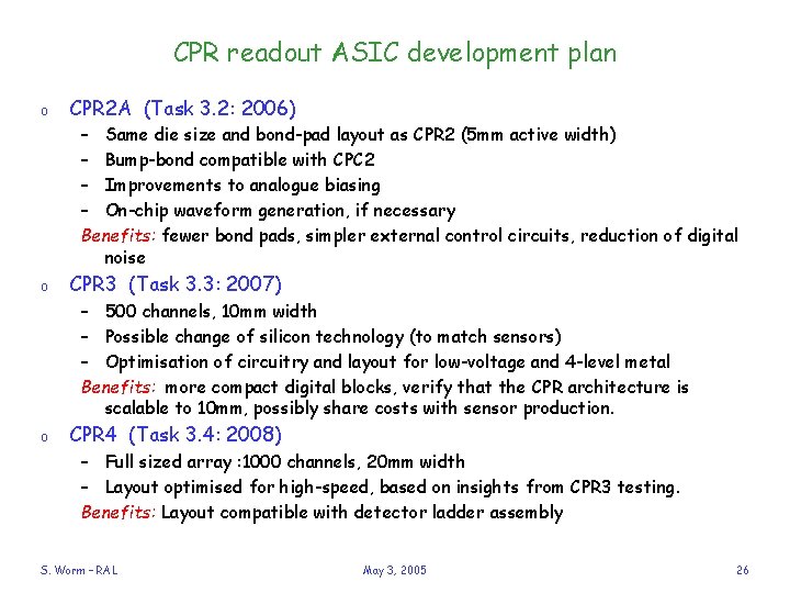 CPR readout ASIC development plan o CPR 2 A (Task 3. 2: 2006) –