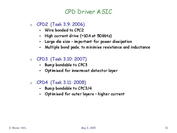 CPD Driver ASIC o CPD 2 (Task 3. 9: 2006) – – o Wire