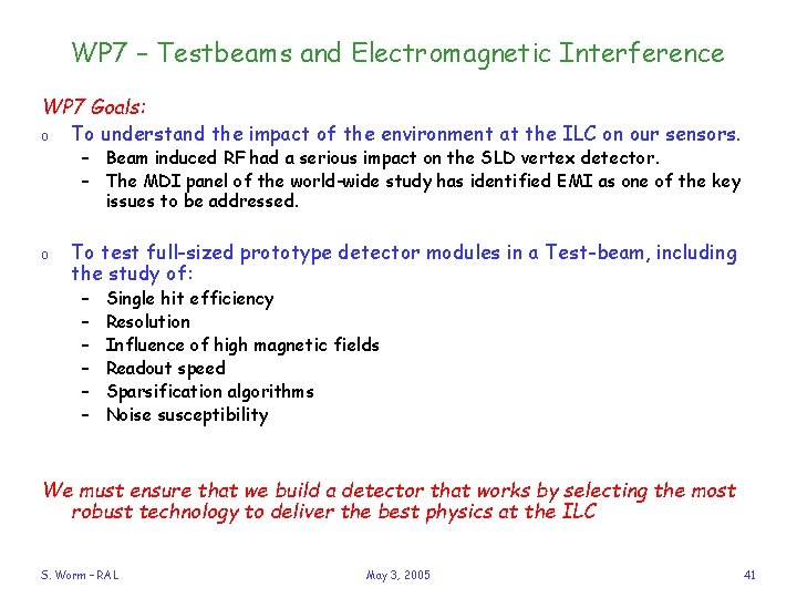 WP 7 – Testbeams and Electromagnetic Interference WP 7 Goals: o To understand the