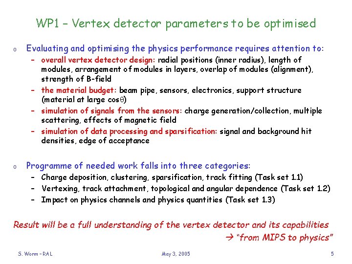 WP 1 – Vertex detector parameters to be optimised o Evaluating and optimising the