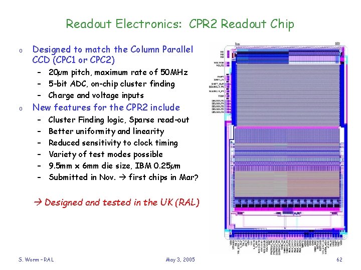 Readout Electronics: CPR 2 Readout Chip o Designed to match the Column Parallel CCD