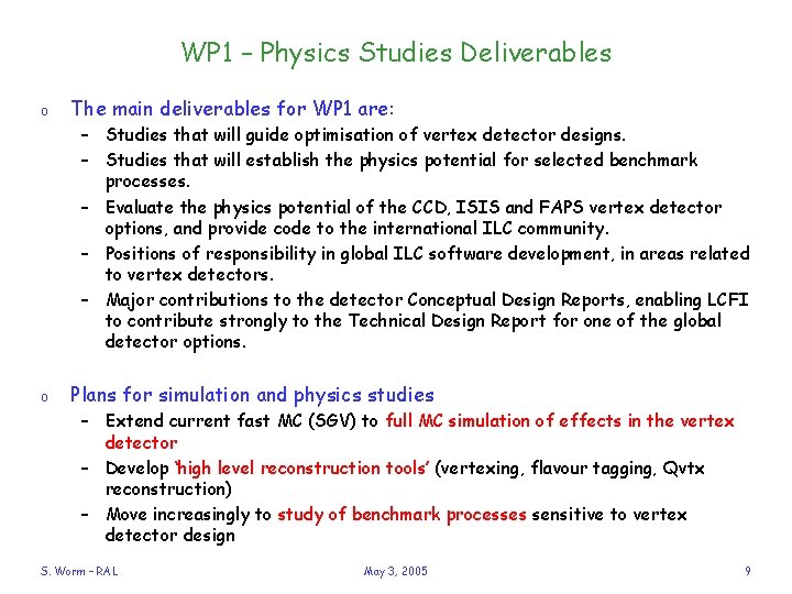 WP 1 – Physics Studies Deliverables o The main deliverables for WP 1 are: