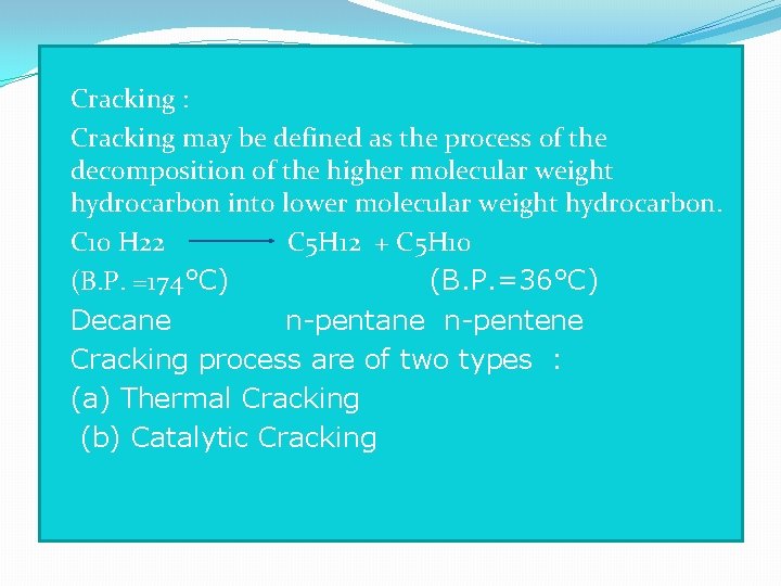 � Cracking : �Cracking may be defined as the process of the decomposition of