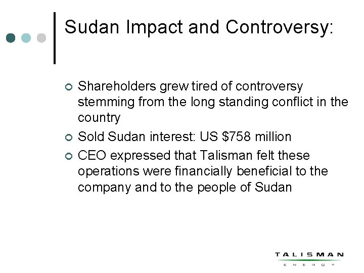 Sudan Impact and Controversy: ¢ ¢ ¢ Shareholders grew tired of controversy stemming from