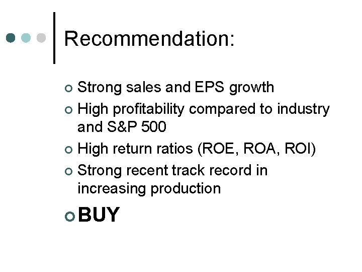 Recommendation: Strong sales and EPS growth ¢ High profitability compared to industry and S&P