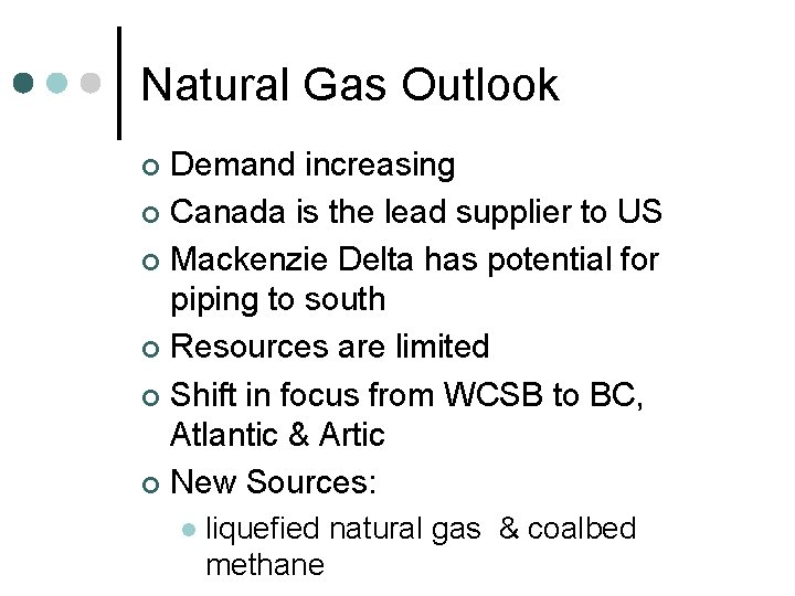 Natural Gas Outlook Demand increasing ¢ Canada is the lead supplier to US ¢