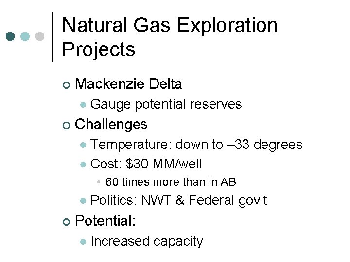 Natural Gas Exploration Projects ¢ Mackenzie Delta l ¢ Gauge potential reserves Challenges Temperature: