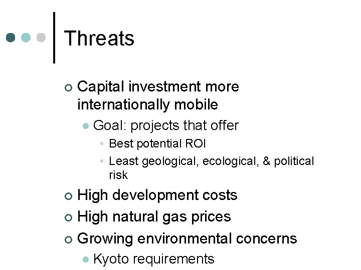 Threats ¢ Capital investment more internationally mobile l Goal: projects that offer • Best