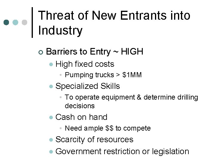 Threat of New Entrants into Industry ¢ Barriers to Entry ~ HIGH l High