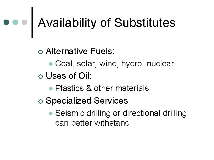 Availability of Substitutes ¢ Alternative Fuels: l ¢ Uses of Oil: l ¢ Coal,
