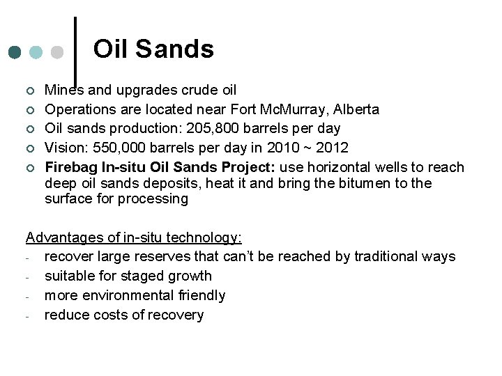 Oil Sands ¢ ¢ ¢ Mines and upgrades crude oil Operations are located near