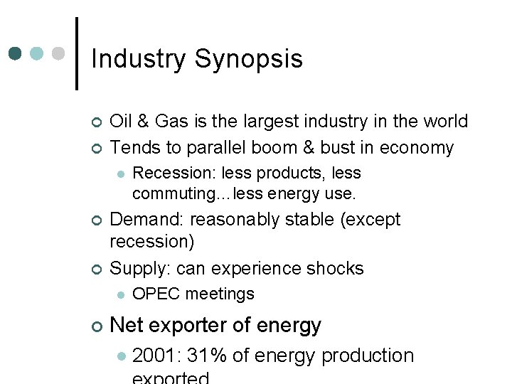 Industry Synopsis ¢ ¢ Oil & Gas is the largest industry in the world