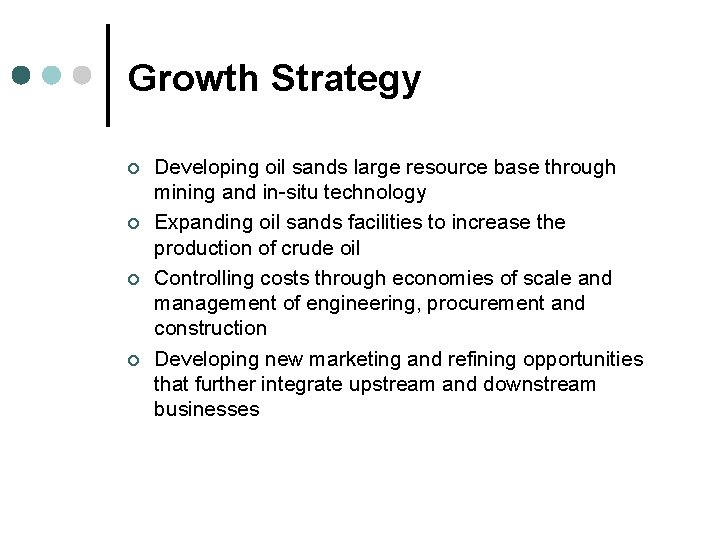 Growth Strategy ¢ ¢ Developing oil sands large resource base through mining and in-situ